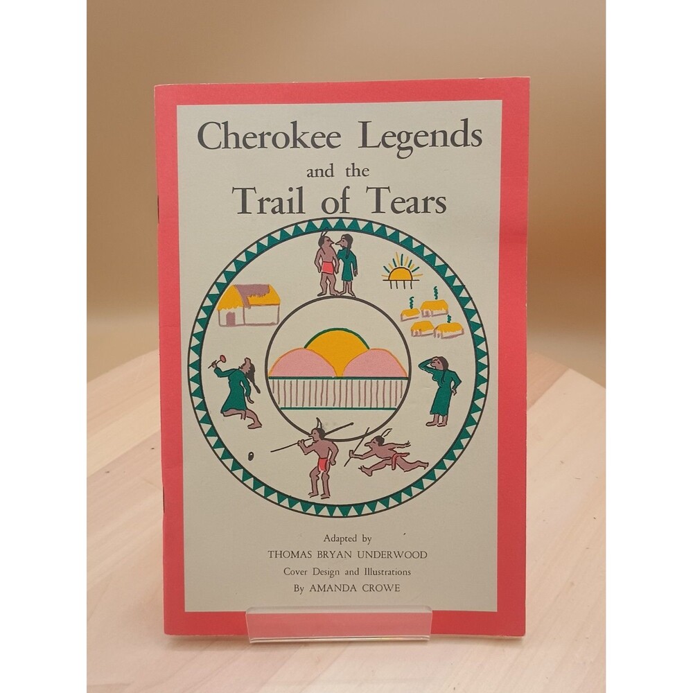 Cherokee Legends and the Trail of Tears by Thomas Bryan Underwood 1995 21st ed